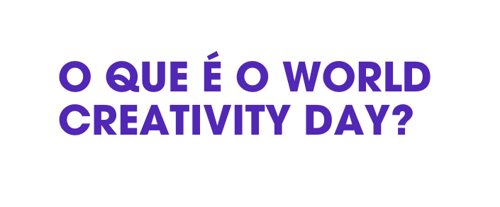 O QUE É O world creativity DAY